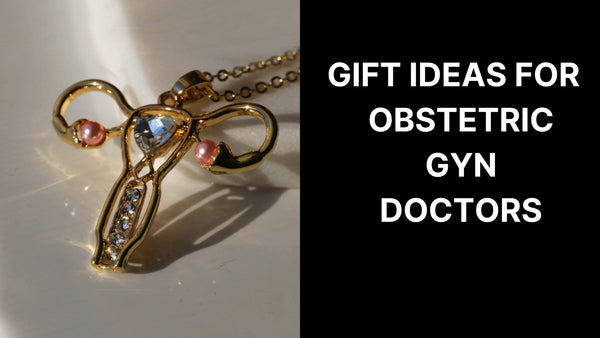 Gift Ideas for OB Gyn and Obstetric Doctors And Nurses