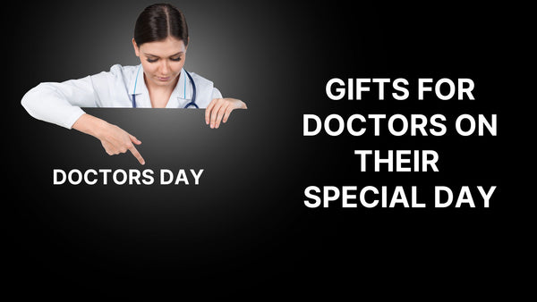 Gifts for Doctors on Their Special Day
